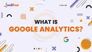 What is Google Analytics | Google Analytics 4  Explained | Intellipaat