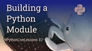 Building a Python module [PythonLiveLessons #2]