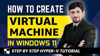 How to Create a Virtual Machine in Windows 11 Step-by-Step