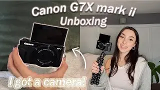 I GOT A CAMERA! | CANON G7X MARK ii UNBOXING | Set up + REVIEW