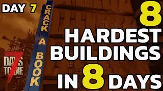 7 Days to Die 2023 -The 8 HARDEST BUILDINGS in 8 DAYS Challenge (Day7)