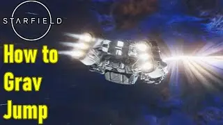 Starfield how to grav jump, space travel guide