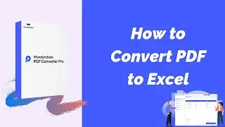 How to Convert PDF to Excel Using Wondershare PDF Converter Pro