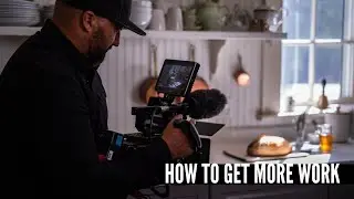 HOW TO GET MORE WORK IN FILM AND VIDEO