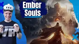 VERY BRUTAL! Ember Souls is an amazingly good VR action adventure!