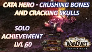 Glory of the Cataclysm Hero - Crushing Bones and Cracking Skulls Solo Achievement 9.1