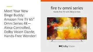 Meet Your New Binge Buddy: Amazon Fire TV 65” Omni Series 4K—Alexa-Controlled, Dolby Vision Dazzle