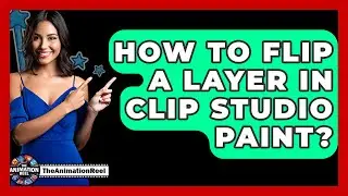 How To Flip A Layer In Clip Studio Paint? - The Animation Reel