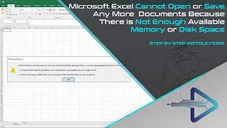 Microsoft Excel Cannot Open or Save Any More Documents Because There is Not Enough Available Memory