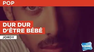 Dur dur d'être bébé : Jordy | Karaoke with Lyrics