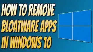 How To Remove Bloatware From Windows 10 | Uninstall Pre-Loaded APPS FREE HDD Space!