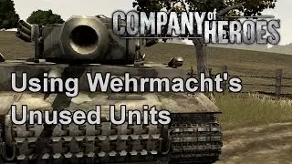 Company of Heroes: Using Wehrmacht's Unused Units