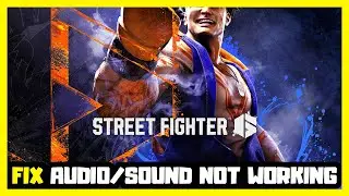 How to FIX Street Fighter 6 No Audio/Sound Not Working