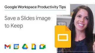 Save a Slides image to Keep using Google Workspace for business