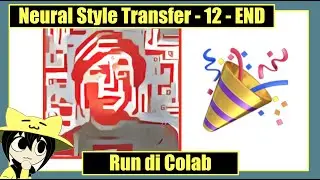 NST12 END | Run code di Google Colab | Neural Style Transfer