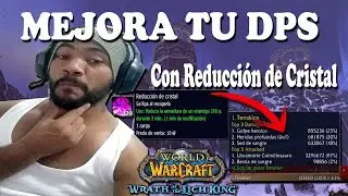 Mejora tu DPS con Reducción de Cristal | World Of Warcraft LK 3.3.5