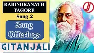 Gitanjali Song 2 | Song Offerings | Rabindranath Tagore | Divine Poetry | Text and Explanation
