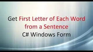 Get First Letter of Each Word in a Sentence C# Windows Form