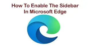 How To Enable The Sidebar In Microsoft Edge