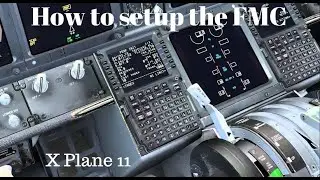 HOW to setup the FMC in the zibo 737 in X Plane 11!