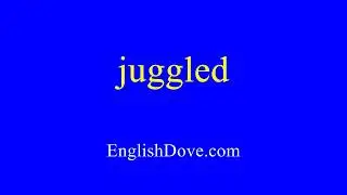 How to pronounce juggled in American English