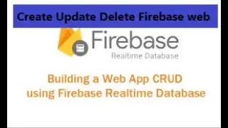 Read Update Delete Firebase Web using JavaScript / Firebase new Version