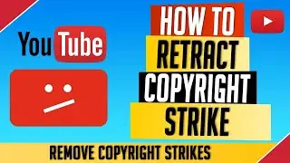 How To Retract Copyright strike