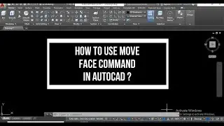 HOW TO USE THE MOVE FACE COMMAND IN AUTOCAD?