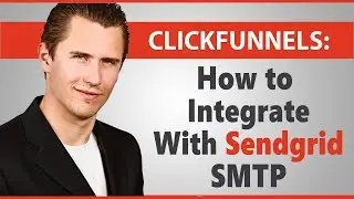 ClickFunnels: How to Integrate With Sendgrid SMTP