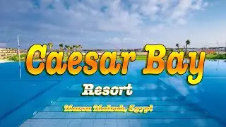 Caesar Bay Resort 5*, Marsa Matrouh - EG