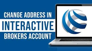 How To Change Address In Interactive Brokers Account