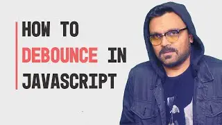 Debounce  in Javascript