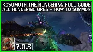 WoW Legion Kosumoth The Hungering Full Guide - All Hungering Orb Locations - How to Summon