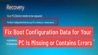 Fix Boot Configuration Data for your PC is Missing or Contains Errors In MBR /BIOS and GPT/UEFI