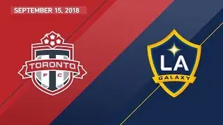 Match Highlights: Los Angeles Galaxy at Toronto FC - September 15, 2018