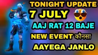 FREE FIRE TONIGHT UPDATE | 7 JULY NEW EVENT |AAJ RAT 12 BAJE KYA AAYEGA FREE FIRE|TONIGHT UPDATE FF