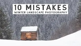 10 MISTAKES in Winter Landscape Photography