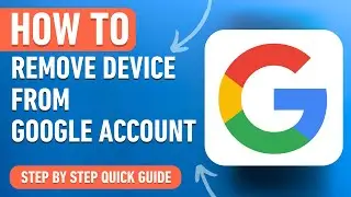 How to Remove a Device from a Google Account [2024] Easy Tutorial