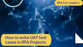 How to Write UAT Test Cases in RPA Projects | RPA Testing | UAT Testing in RPA | RPA Tutorial