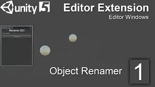 Unity Editor Extensions Tutorial: 01 - Object Renamer Editor Window