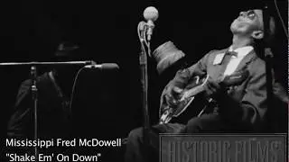AMAZING RAW DELTA BLUES - MISSISSIPPI FRED MCDOWELL - SHAKE EM' ON DOWN