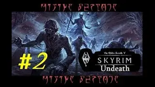 TES 5. SKYRIM - Undeath (Мод. дополнение) Прохождение #2 
