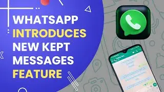 WhatsApp Is Rolling Out ‘Kept Messages’ Feature, Here’s What It Does