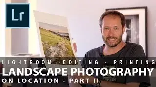 Landscape photography on location – Pt2 (Lightroom, editing and printing)