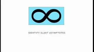 81 Identify Slant Asymptotes (3.5)