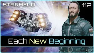 Each New Beginning | STARFIELD #112