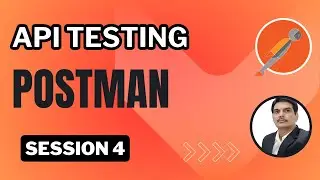 Session 4: API Testing | Postman | API Response Validations | Different types of Assertions