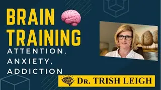 How to Train Your Brain: Brain Training Basics with Dr. Trish Leigh