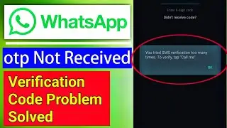 WhatsApp Verification Code Problem Fixed: 1-Hour Wait | You tried sms verification too many times