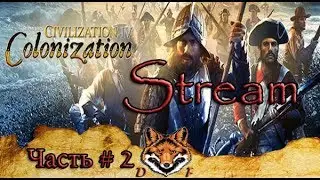 [СТРИМ] Colonization мод: Religion and Revolution Тест перевода, игра по сети. Часть 2
